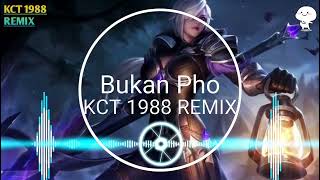 Download lagu Bukan Pho-DJ DESA Remix/ KCT 1988 REMIX #43 mp3