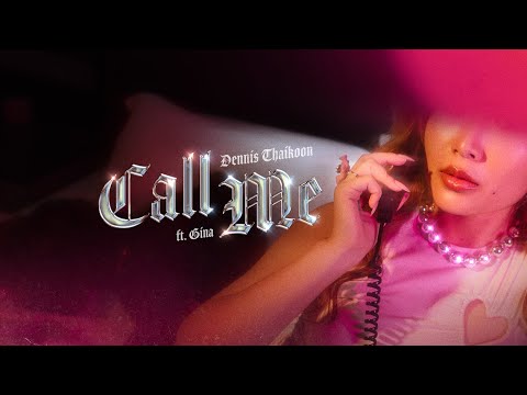 Dennis Thaikoon - "Call Me" ft. GINA