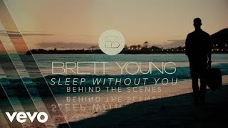 Brett Young - Sleep Without You (Behind The Scenes)