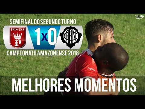 Princesa 1 x 0 Rio Negro - Melhores Momentos Semifinal do segundo turno Amazonense 2018