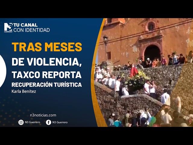 Tras meses de violencia, Taxco reporta recuperación turística