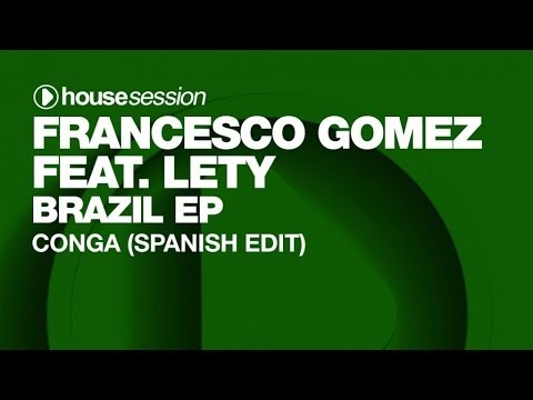 Francesco Gomez & Lety - Conga (Spanish Edit)