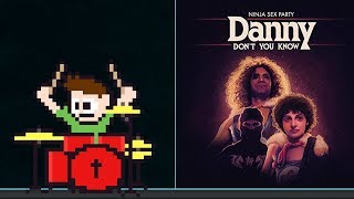 Danny Don’t you Know On Drums! -- The8BitDrummer