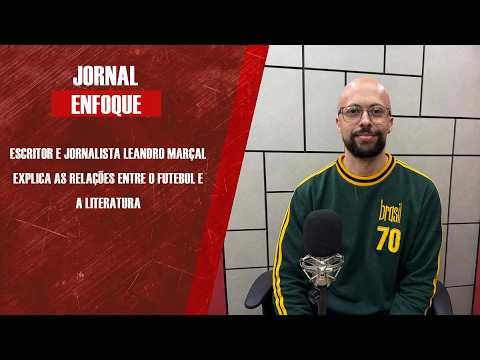 Escritor e jornalista Leandro Marçal explica as relações entre o futebol e a literatura