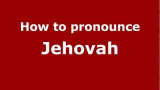 How to pronounce Jehovah