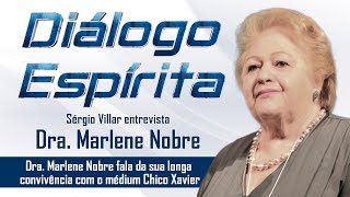 Diálogo Espírita - Dra. Marlene Nobre - A convivência com o médium Chico Xavier