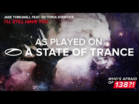 Jase Thirlwall feat. Victoria Shersick - I'll Still Have You [A State Of Trance 762]