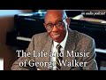 The Life and Music of George Walker (an audio podcast)