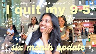 I QUIT my job to follow my ✨dreams✨ - here's how it's been going // six-month update, self-employed