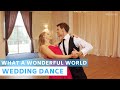 What a wonderful world  - Louis Armstrong | Wedding Dance Choreography
