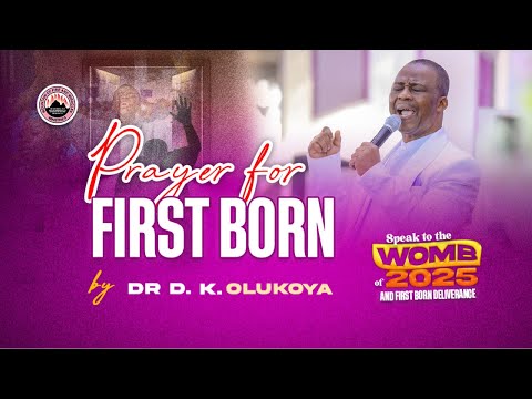 Prayer for First Borns | Dr. Daniel Olukoya | Speak to the Womb of 2025 & First Born Deliverance