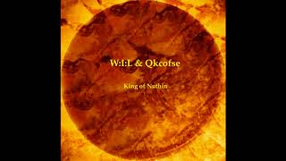 W:I:L & Qkcofse: King of Nuthin