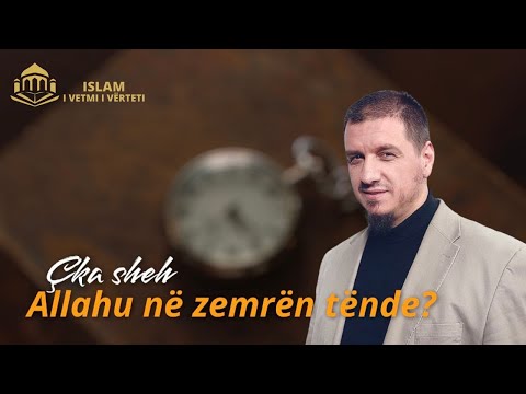 Çka sheh Allahu në zemrën tënde? - Hoxhë Enis Rama | Fjalë të fuqishme