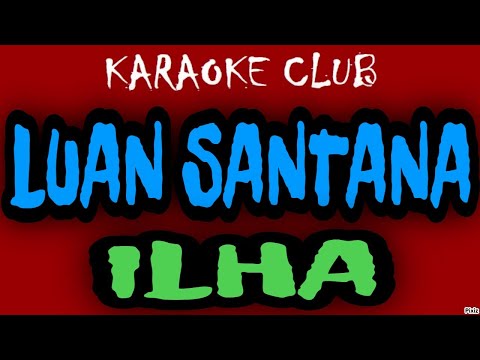 LUAN SANTANA - ILHA ( KARAOKÊ )