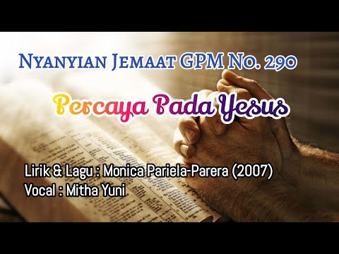 Nyanyian Jemaat GPM No. 290 - PERCAYA PADA YESUS - Mitha Yuni