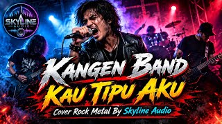 Download lagu Kau Tipu Aku - Kangen Band | Cover Rock Metal By Skyline Audio mp3