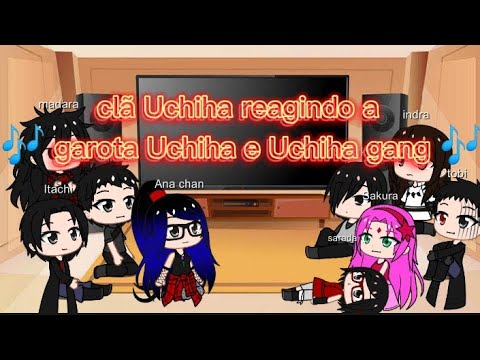 clã uchiha reagindo a 🎶 uchiha gang e garota uchiha 🎶