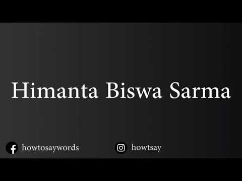 How To Pronounce Himanta Biswa Sarma