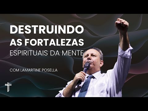 DESTRUINDO AS FORTALEZAS ESPIRITUAIS DA MENTE  | Palavra de Hoje | Lamartine Posella