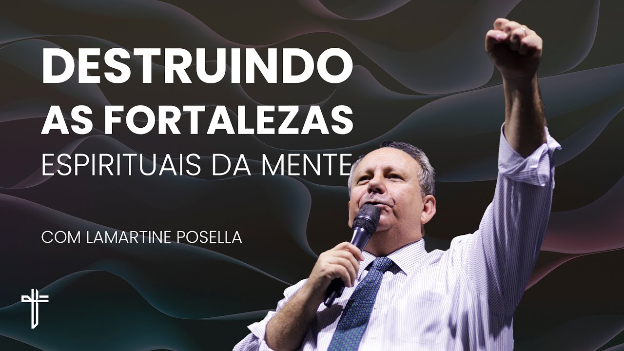 DESTRUINDO AS FORTALEZAS ESPIRITUAIS DA MENTE  | Palavra de Hoje | Lamartine Posella