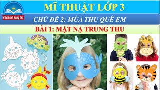 Mĩ Thuật 3 | Bài 1: Mặt nạ Trung thu | CĐ: Mùa Thu Quê Em | Chân trời sáng tạo | Huỳnh Ngọc ART