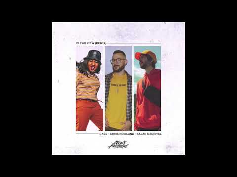 Chris Howland x CASS x Sajan Nauriyal - Clear View (Remix)