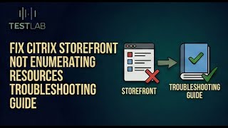 Fix Citrix StoreFront Not Enumerating Resources  Troubleshooting Guide