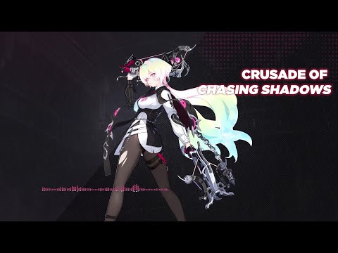 Honkai Impact 7.5 PV BGM, Crusade of Chasing Shadows