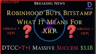 Ripple/XRP-Robinhood Acquires Bitstamp-What It Means For XRP?, mBridge/RLUSD/XRP Vs Stablecoin