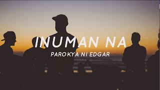 Inuman Na - Parokya Ni Edgar (Slowed + Lyrics) "Tama Na Yan Inuman Na"
