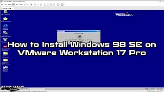How to Install Windows 98 SE on VMware Workstation 17 on a 12th Intel 12700H Alder Lake CPU