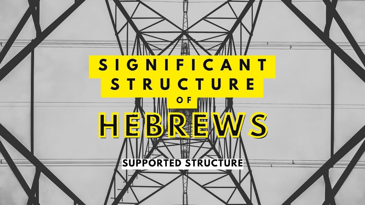 The Supportive Structure of Hebrews