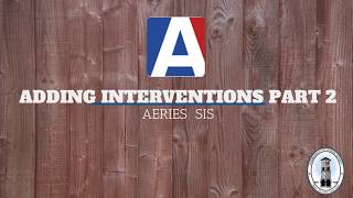 Adding Interventions Part 2 in Aeries
