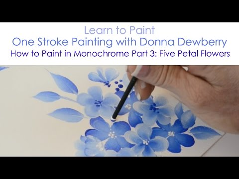 One Stroke Painting with Donna Dewberry - How to Paint in Monochrome, Pt. 3: Five Petal Flower