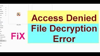How to fix File access denied or 0x80071771 “The specified file could not be decrypted”