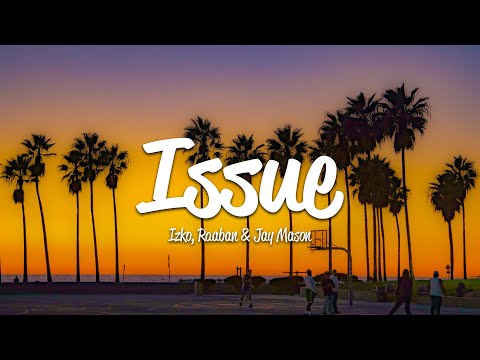 IZKO - Issue (Lyrics) ft. Raaban, Jay Mason