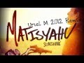 Matisyahu - Sunshine (Uriel M 2012 Remix) 