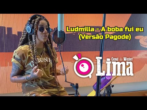 Ludmilla - A boba fui eu (Versão Pagode)