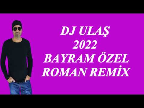 DJ ULAŞ 2022 BAYRAM ÖZEL ROMAN REMİX