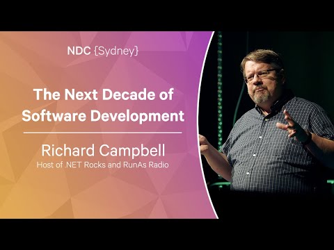 The Next Decade of Software Development - Richard Campbell - NDC Sydney 2022