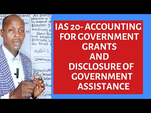 IAS 20: Accounting For Government Grants and Disclosure of Govt Assistance (ICAN, ACCA, CPA, CFA)