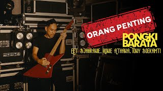 Lirik Lagu Orang Penting - Pongki Barata Ft Eet Sjahranie, Ronie Athana, Tony Soekamti