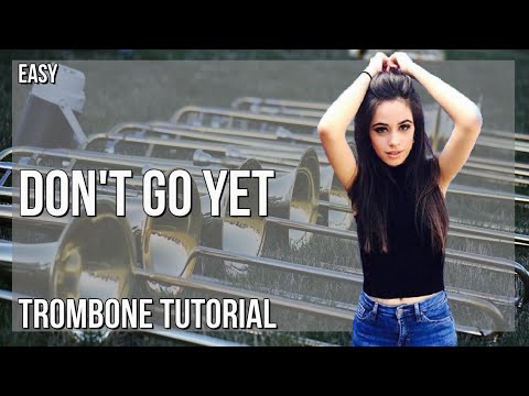 How to play Don't Go Yet by Camila Cabello on Trombone (Tutorial)