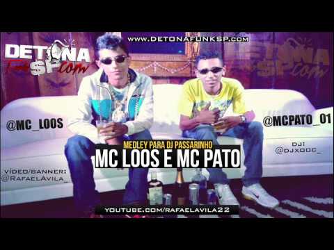 MC LOOS E MC PATO - MEDLEY PARA DJ PASSARINHO ♪ [ DJ XOOC ] @RafaelAvila_