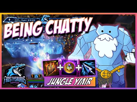 Ymir Jungle: I'm Being Very Chatty