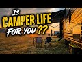 Is Camper Life All it is Cracked Up to Be? The true reality.