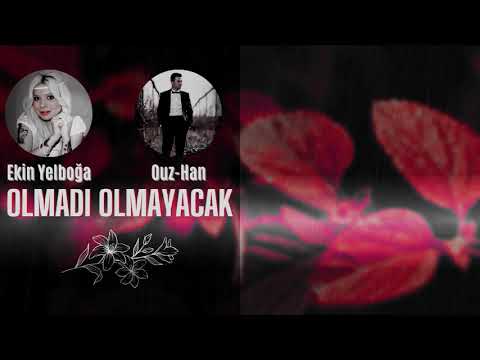 Ouz-Han feat. Ekin Yelboğa - Olmadı Olmayacak (Offıcial Music)