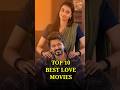 Top 10 Best Love Movies In South ️ Tamilmovies Telugu Kannada Kerala