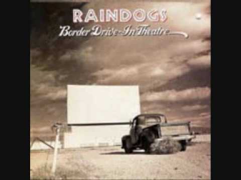 Raindogs - Border Drive-In Theatre - Track #5 - Carry Your Cross