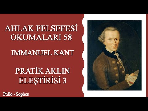 Ahlak Felsefesi Okumaları 58:Immanuel Kant - Pratik Aklın Eleştirisi 3